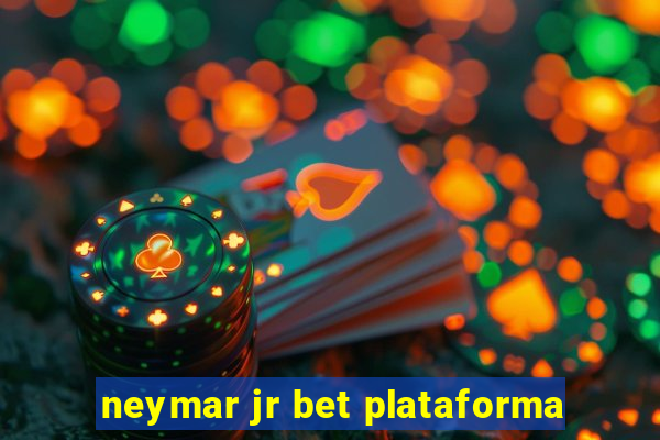 neymar jr bet plataforma